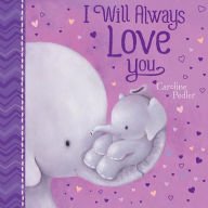 I Will Always Love You (Board book)