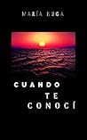 CUANDO TE CONOCÍ by María Buga