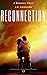 Reconnection: A Novel for t...