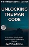 Unlocking the Man Code: How I Overcame Erectile Dysfunction, Premature Ejaculation and Added Inches to My Penis