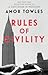 Rules of Civility by Amor Towles Rules of Civility by Amor Towles