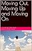 Moving Out, Moving Up and M...