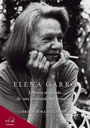 Elena Garro: Lectura múltiple de una personalidad compleja (ensayo) (Spanish Edition)