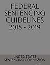 FEDERAL SENTENCING GUIDELINES 2018 - 2019