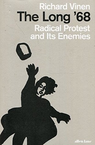 The Long '68: Radical Protest and Its Enemies (Hardcover)