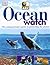 Ocean watch: the young person's guide to protecting the planet (Planet Action)