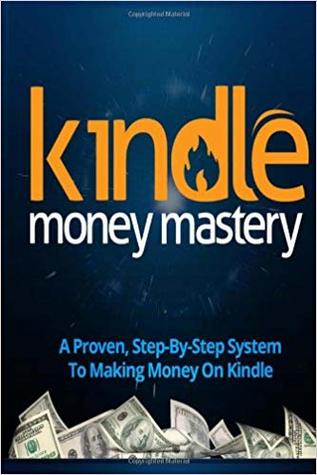 Kindle Money Mastery - Make Money with Kindle Publishing