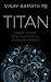 TITAN: Inside India’s Most ...