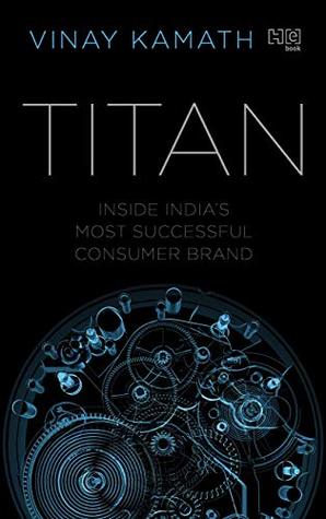 TITAN: Inside India’s Most Successful Consumer Brand (Kindle Edition)