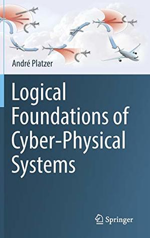 Logical Foundations of Cyber-Physical Systems (Hardcover)