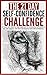 The 21-Day Self-Confidence Challenge: An Easy and Step-by-Step Approach to Overcome Self-Doubt & Low Self-Esteem and Start Developing Solid Self-Confidence (21-Day Challenges Book 4)