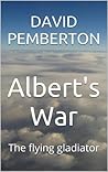 Albert's War: The flying gladiator