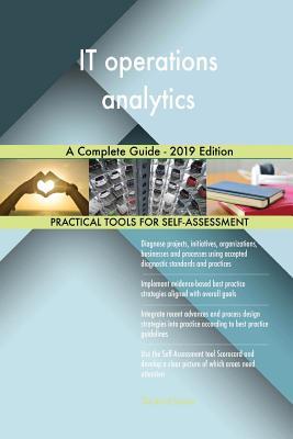 IT Operations Analytics A Complete Guide - 2019 Edition