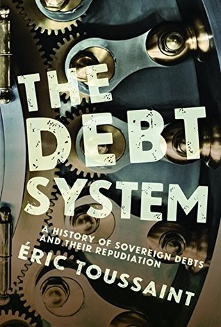 The Debt System: A History of Sovereign Debts and their Repudiation (Paperback)