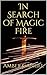 In Search of Magic Fire
