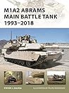 M1A2 Abrams Main Battle Tank 1993–2018 (Osprey New Vanguard #268)