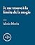 Je me trouve à la limite de la magie by Alexie Morin
