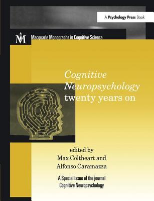 Cognitive Neuropsychology Twenty Years On: A Special Issue of Cognitive Neuropsychology (Macquarie Monographs in Cognitive Science)