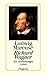 Richard Wagner. Ein denkwürdiges Leben.