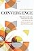 Convergence: Why Jesus needs to be more than our Lord and Savior to thrive in a post Christian world