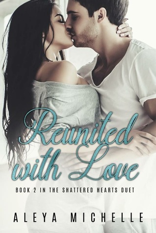 Reunited with Love (Shattered Hearts Duet, #2)