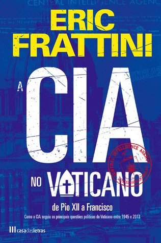 A CIA no Vaticano de Pio XII a Francisco (Portuguese Edition)