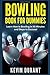 Bowling Book For Dummies: learn how to bowling in 90 minutes and steps to success!