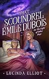 That Scoundrel Emile DuBois: Or the Light of Other Days That Scoundrel Emile DuBois: Or the Light of Other Days