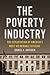 The Poverty Industry: The Exploitation of America's Most Vulnerable Citizens (Families, Law, and Society, 11)