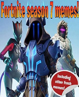 Fortnite Memes: Fortnite memes season 7 memes! Including other fresh, DANK memes! (Unofficial)