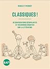 Classiques !: 18 conversations désopilantes (et néanmoins érudites) sur la littérature