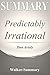 Summary: Predictably Irrational by Dr. Dan Ariely - The Hidden Forces That Shape Our Decisions (Revised and Expanded Edition)