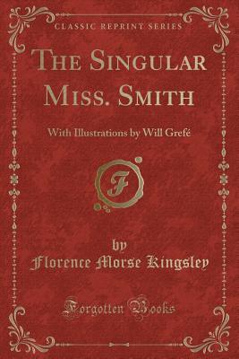 The Singular Miss. Smith: With Illustrations by Will Gref�
