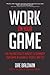 Work On Your Game: Use the Pro Athlete Mindset to Dominate Your Game in Business, Sports, and Life