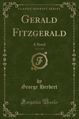 Gerald Fitzgerald, Vol. 1 of 3: A Novel (Classic Reprint)