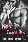 Where I Found You by Brooke O'Brien