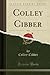 Colley Cibber, Vol. 1 (Classic Reprint)
