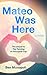 Mateo Was Here (Mateo, #2)