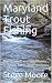Maryland Trout Fishing: The...