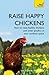 Raise Happy Chickens: How t...
