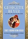 They Found Him Dead by Georgette Heyer