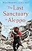 The Last Sanctuary in Alepp...