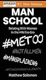 Man School: Relating With Women in the #MeToo Era