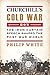 Churchill's Cold War: How t...
