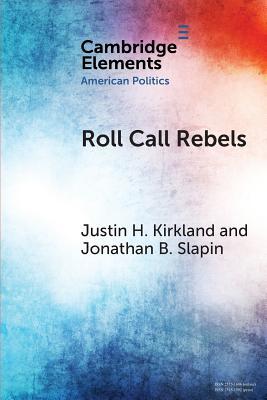 Roll Call Rebels: Strategic Dissent in the United States and United Kingdom (Elements in American Politics)