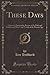 These Days: A Sort of a Paragraphic Review of the Fads and Foibles and Waves and Trends of the Present Age (Classic Reprint)