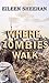 Where Zombies Walk: Book One of Kendra's Journey