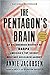The Pentagon's Brain: An Uncensored History of DARPA, America's Top-Secret Military Research Agency