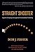 Straight Shooter: A game-changing new approach to basketball shooting