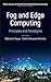 Fog and Edge Computing: Principles and Paradigms (Wiley Series on Parallel and Distributed Computing)